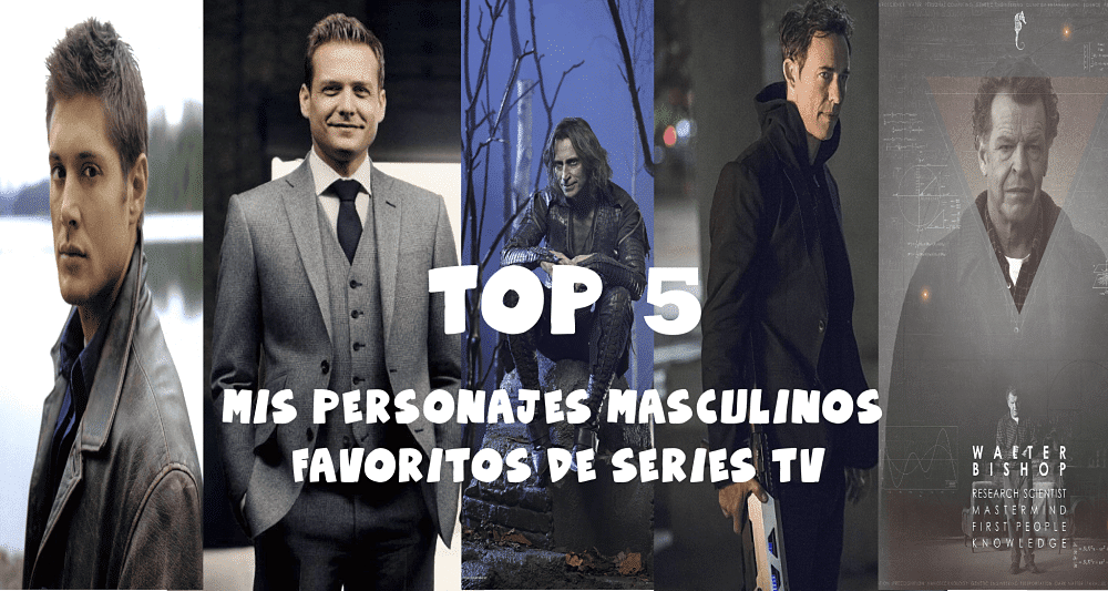 TOP 5 MIS 5 PERSONAJES MASCULINOS FAVORITOS DE SERIES 1 personajesmasculinosfavoritos